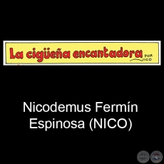 LA CIGUEÑA ENCANTADORA - Historieta Infantil - Por NICO  Nicodemus Fermn Espinosa - Año 2020